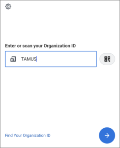 A page prompting the user to enter or scan their organization ID in a below field. The text TAMUS is entered as an example.