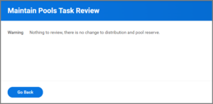 The maintain pools task review page displaying the following text: Warning nothing to review, there is no change to distribution and pool reserve