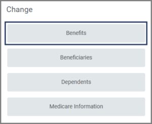 Menu items for Change are Benefits, Beneficiaries, Dependents, and Medicare Information with Benefits highlighted