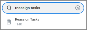 reassign tasks shown in the search bar