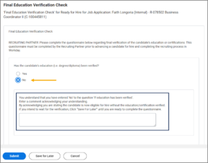 The question asking whether the candidate's education has been verified. The no answer is selected which branches to a prompt about acknowledging that you are stating the candidate is eligible for hire without the education/certification verified