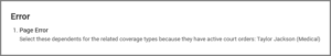 Add Coverage Error requiring that medical coverage be added for the Dependent with court orders